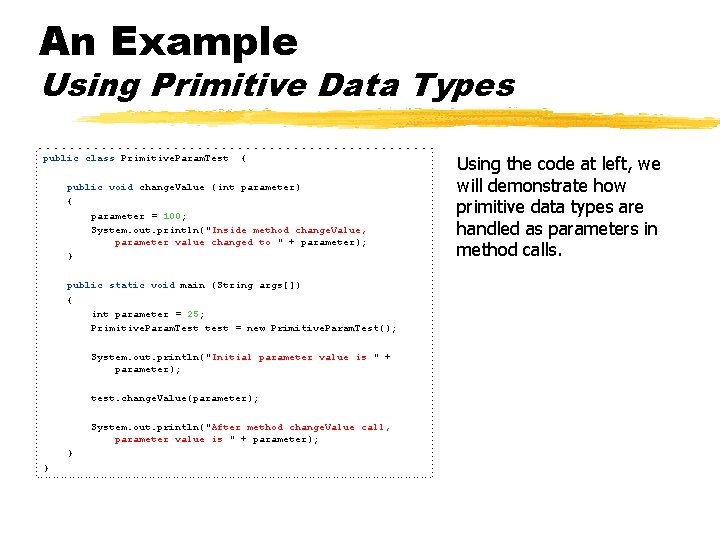 An Example Using Primitive Data Types public class Primitive. Param. Test { public void