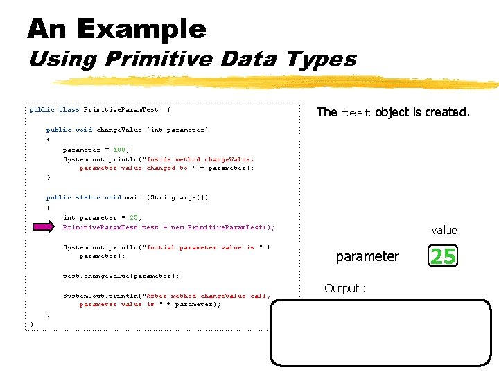 An Example Using Primitive Data Types public class Primitive. Param. Test { The test