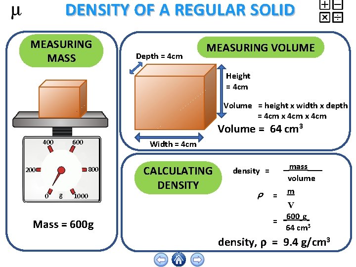 DENSITY OF A REGULAR SOLID MEASURING MASS Depth = 4 cm MEASURING VOLUME Height