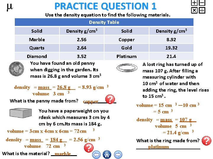 PRACTICE QUESTION 1 Use the density equation to find the following materials. Density Table