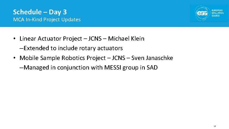 Schedule – Day 3 MCA In-Kind Project Updates • Linear Actuator Project – JCNS