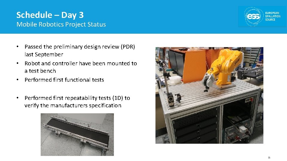 Schedule – Day 3 Mobile Robotics Project Status • Passed the preliminary design review