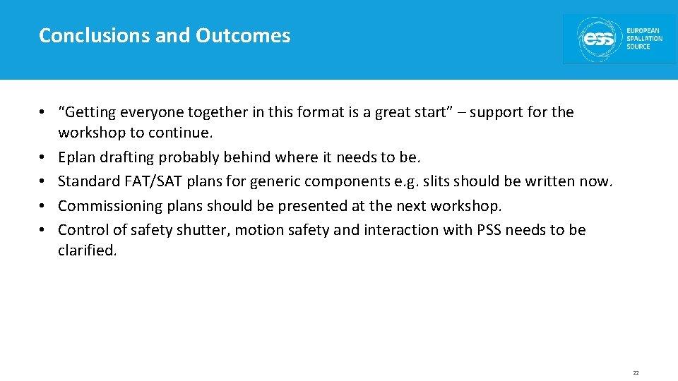 Conclusions and Outcomes • “Getting everyone together in this format is a great start”