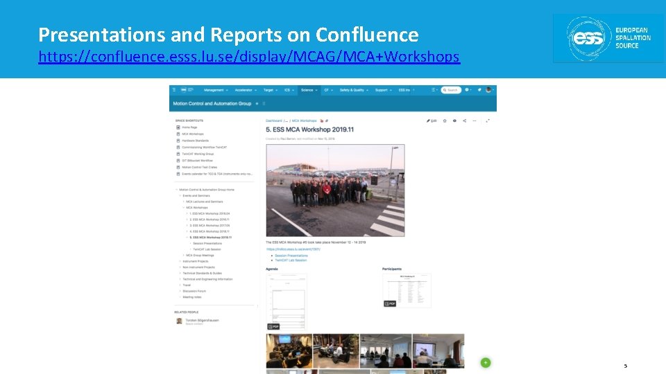 Presentations and Reports on Confluence https: //confluence. esss. lu. se/display/MCAG/MCA+Workshops 5 