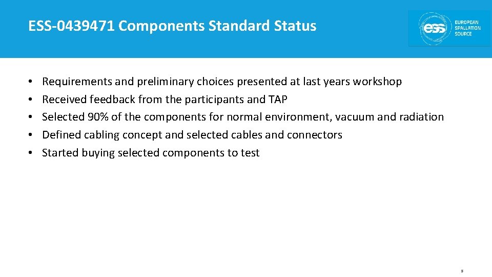 ESS-0439471 Components Standard Status • • • Requirements and preliminary choices presented at last