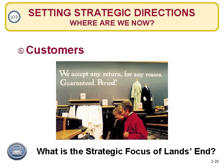 LO 3 SETTING STRATEGIC DIRECTIONS WHERE ARE WE NOW? Customers What is the Strategic