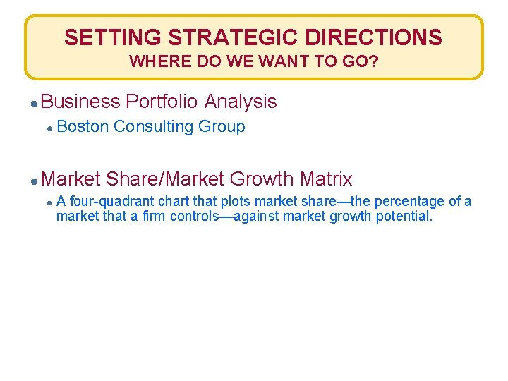 SETTING STRATEGIC DIRECTIONS WHERE DO WE WANT TO GO? ● Business ● Boston Portfolio