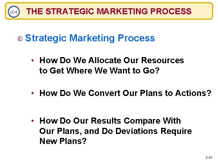 LO 4 THE STRATEGIC MARKETING PROCESS Strategic Marketing Process • How Do We Allocate