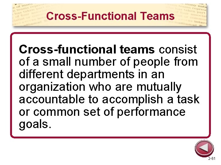 Cross-Functional Teams Cross-functional teams consist of a small number of people from different departments