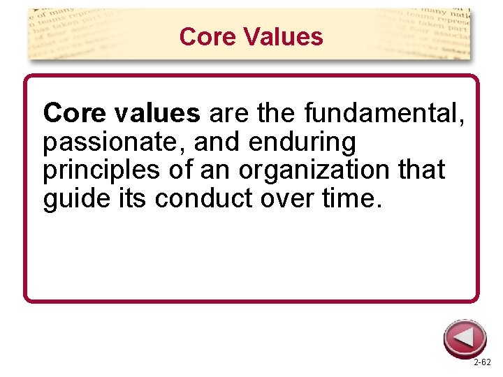 Core Values Core values are the fundamental, passionate, and enduring principles of an organization