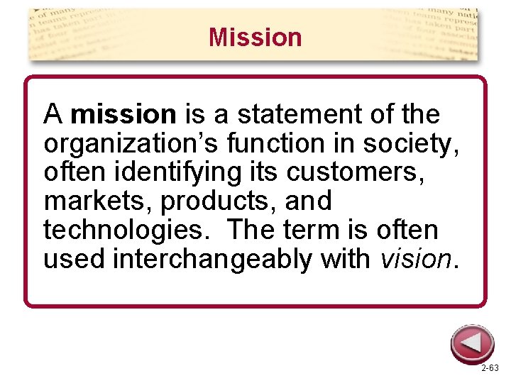 Mission A mission is a statement of the organization’s function in society, often identifying