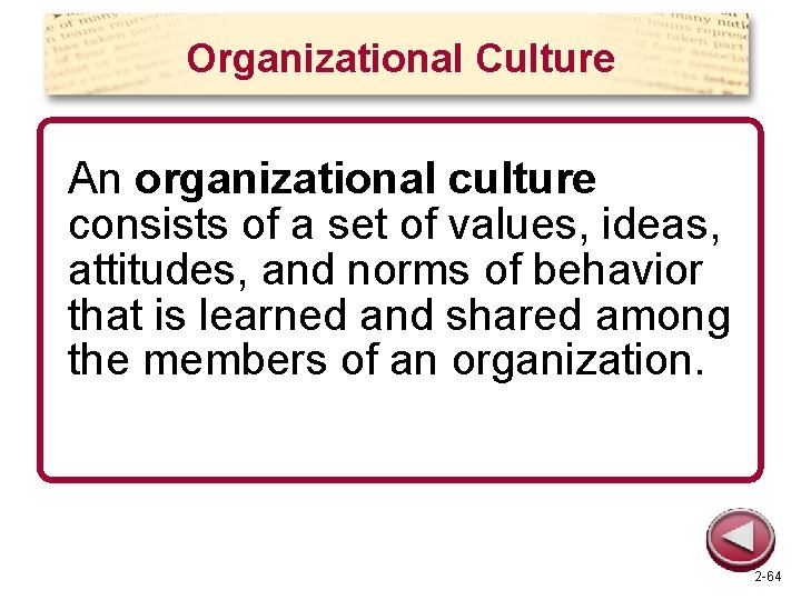 Organizational Culture An organizational culture consists of a set of values, ideas, attitudes, and