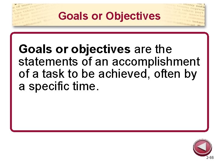 Goals or Objectives Goals or objectives are the statements of an accomplishment of a