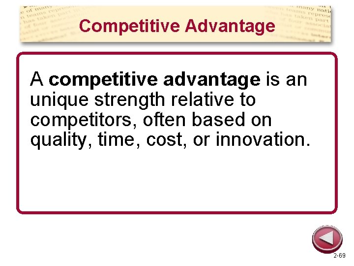 Competitive Advantage A competitive advantage is an unique strength relative to competitors, often based