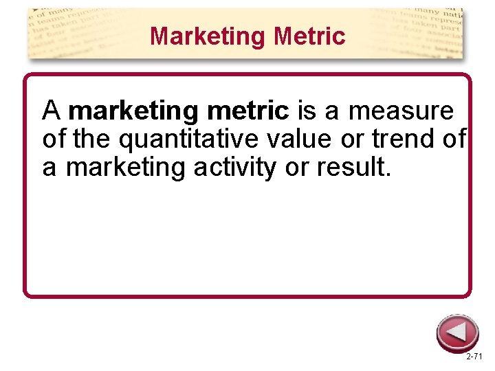 Marketing Metric A marketing metric is a measure of the quantitative value or trend