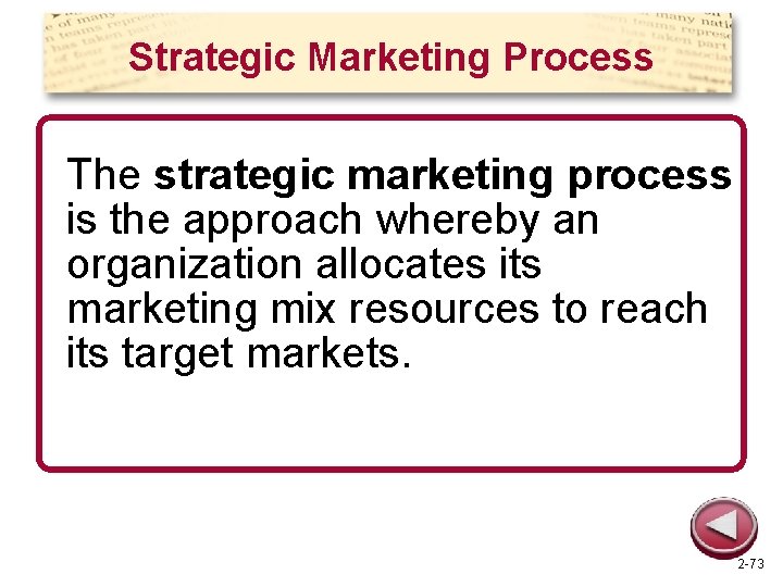 Strategic Marketing Process The strategic marketing process is the approach whereby an organization allocates