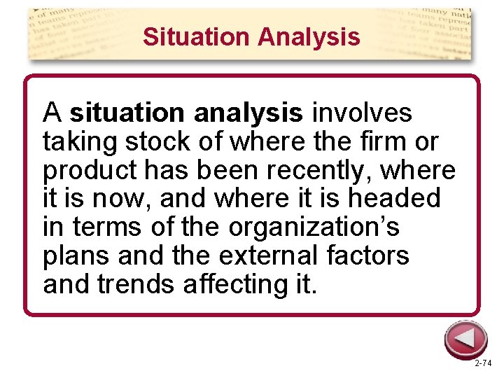 Situation Analysis A situation analysis involves taking stock of where the firm or product