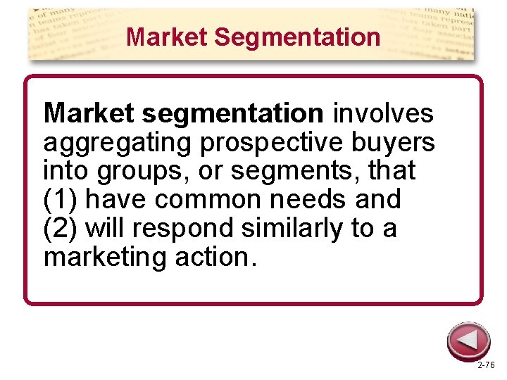 Market Segmentation Market segmentation involves aggregating prospective buyers into groups, or segments, that (1)