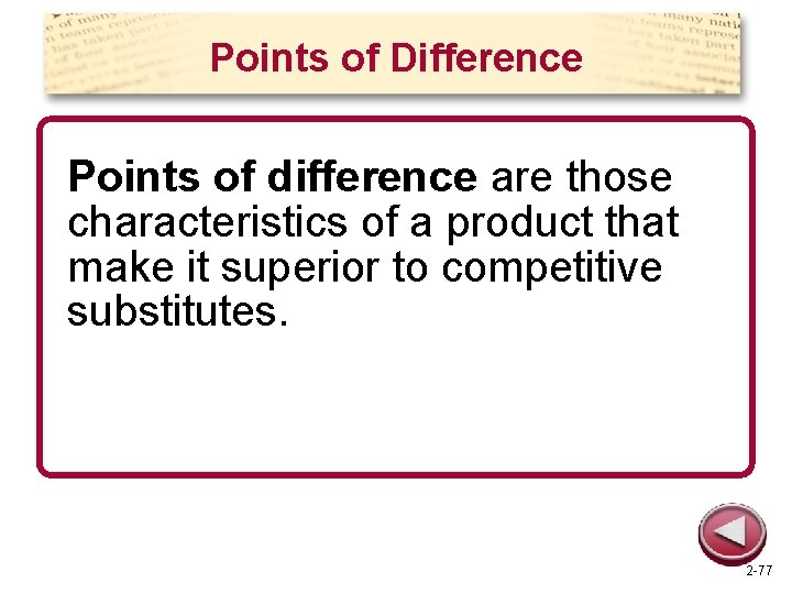 Points of Difference Points of difference are those characteristics of a product that make