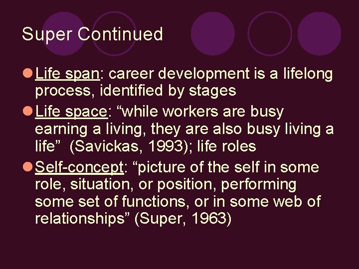 Super Continued l Life span: career development is a lifelong process, identified by stages
