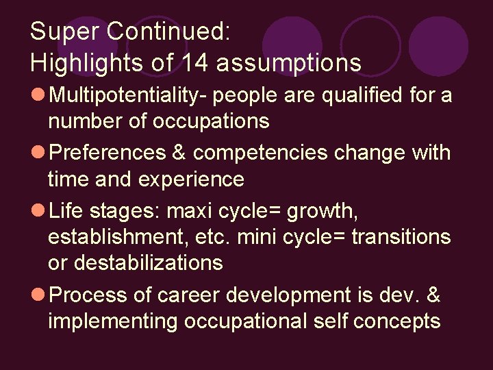 Super Continued: Highlights of 14 assumptions l Multipotentiality- people are qualified for a number