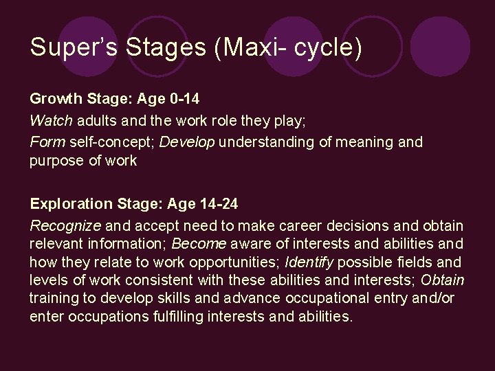 Super’s Stages (Maxi- cycle) Growth Stage: Age 0 -14 Watch adults and the work