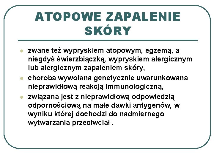 ATOPOWE ZAPALENIE SKÓRY l l l zwane też wypryskiem atopowym, egzemą, a niegdyś świerzbiączką,