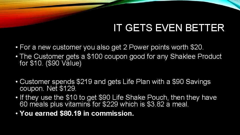 IT GETS EVEN BETTER • For a new customer you also get 2 Power