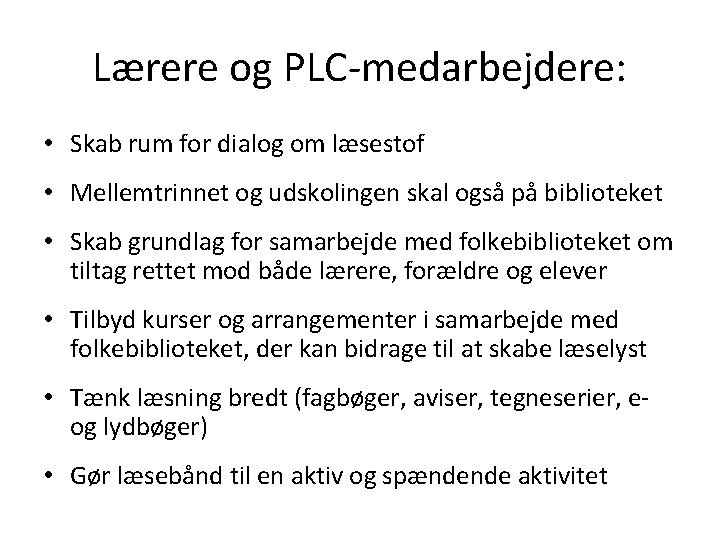 Lærere og PLC-medarbejdere: • Skab rum for dialog om læsestof • Mellemtrinnet og udskolingen