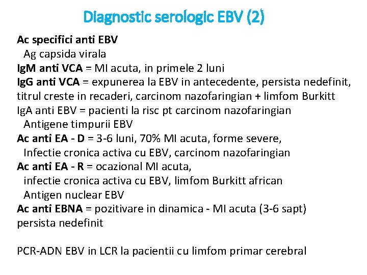 Diagnostic serologic EBV (2) Ac specifici anti EBV Ag capsida virala Ig. M anti