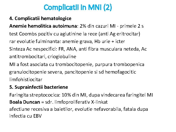 Complicatii in MNI (2) 4. Complicatii hematologice Anemie hemolitica autoimuna: 2% din cazuri MI