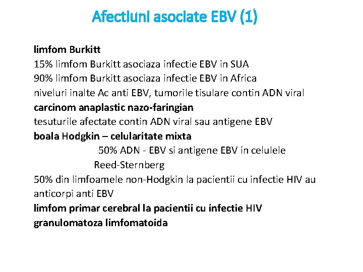 Afectiuni asociate EBV (1) limfom Burkitt 15% limfom Burkitt asociaza infectie EBV in SUA