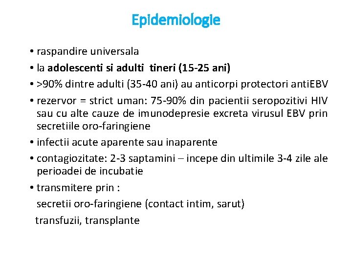 Epidemiologie • raspandire universala • la adolescenti si adulti tineri (15 -25 ani) •