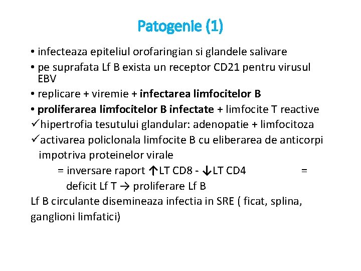 Patogenie (1) • infecteaza epiteliul orofaringian si glandele salivare • pe suprafata Lf B