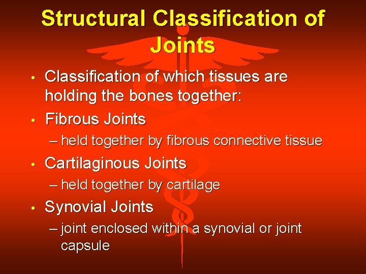 Structural Classification of Joints • • Classification of which tissues are holding the bones