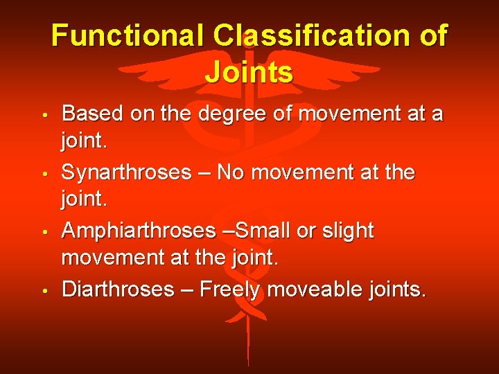 Functional Classification of Joints • • Based on the degree of movement at a