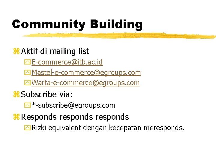 Community Building z Aktif di mailing list y. E-commerce@itb. ac. id y. Mastel-e-commerce@egroups. com