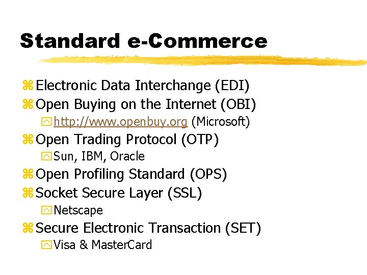 Standard e-Commerce z Electronic Data Interchange (EDI) z Open Buying on the Internet (OBI)