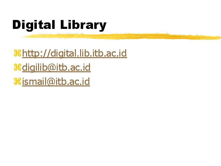 Digital Library zhttp: //digital. lib. itb. ac. id zdigilib@itb. ac. id zismail@itb. ac. id