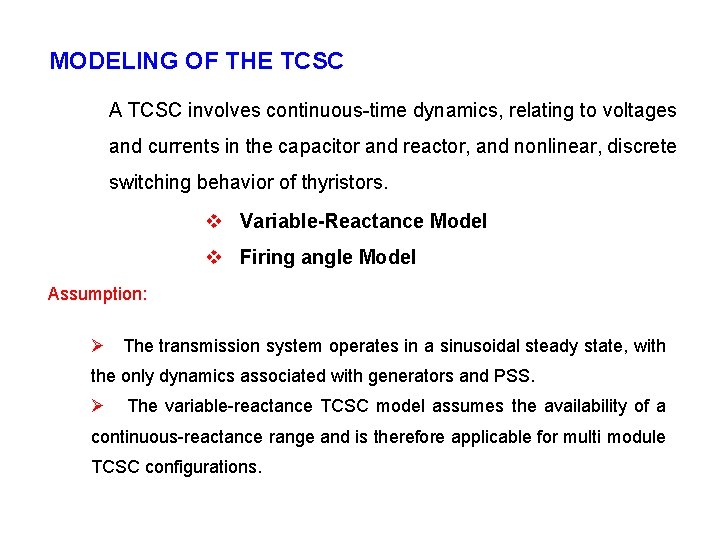 MODELING OF THE TCSC A TCSC involves continuous-time dynamics, relating to voltages and currents