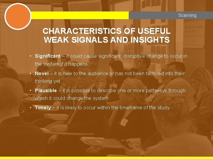 Scanning CHARACTERISTICS OF USEFUL WEAK SIGNALS AND INSIGHTS • Significant – it could cause