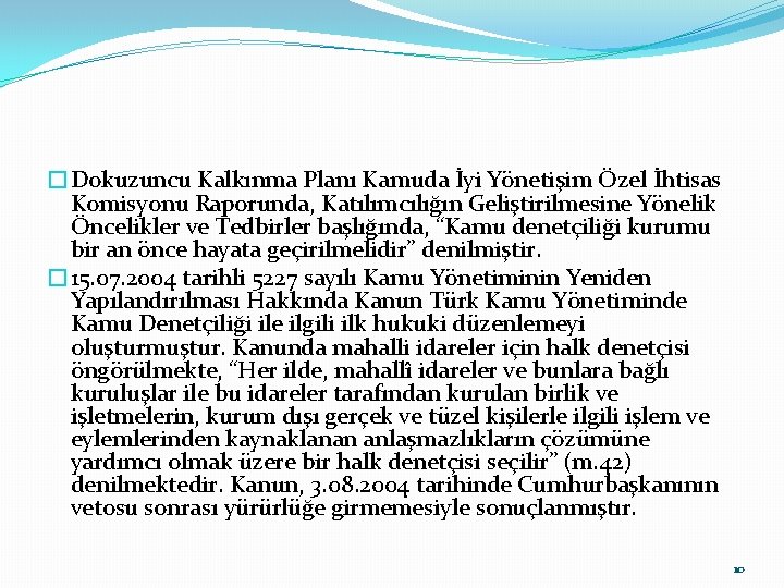 �Dokuzuncu Kalkınma Planı Kamuda İyi Yönetişim Özel İhtisas Komisyonu Raporunda, Katılımcılığın Geliştirilmesine Yönelik Öncelikler