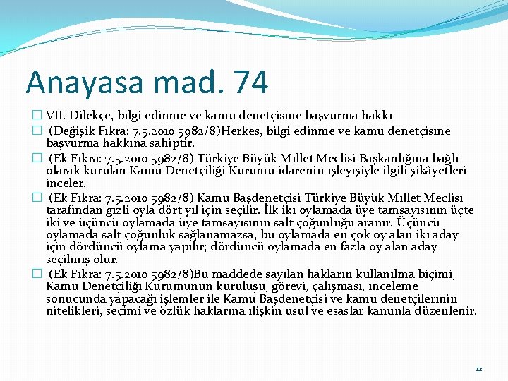 Anayasa mad. 74 � VII. Dilekçe, bilgi edinme ve kamu denetçisine başvurma hakkı �