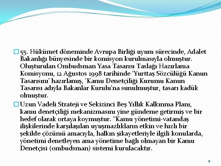 � 55. Hükümet döneminde Avrupa Birliği uyum sürecinde, Adalet Bakanlığı bünyesinde bir komisyon kurulmasıyla