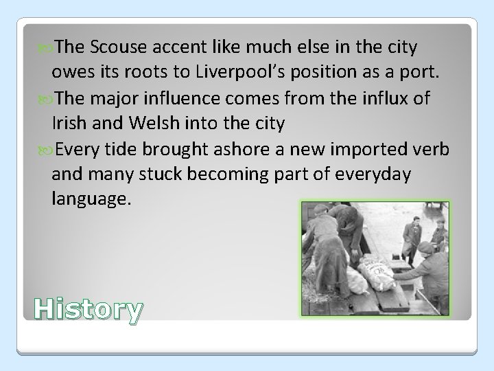  The Scouse accent like much else in the city owes its roots to