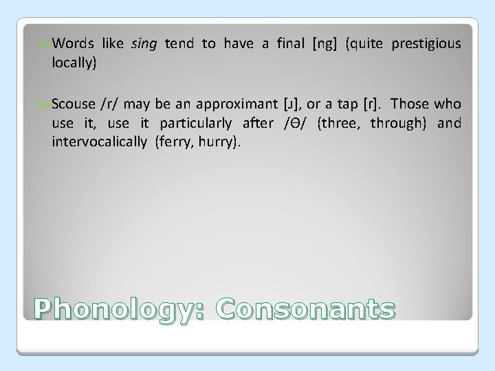  Words locally) like sing tend to have a final [ng] (quite prestigious Scouse