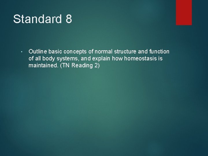 Standard 8 • Outline basic concepts of normal structure and function of all body