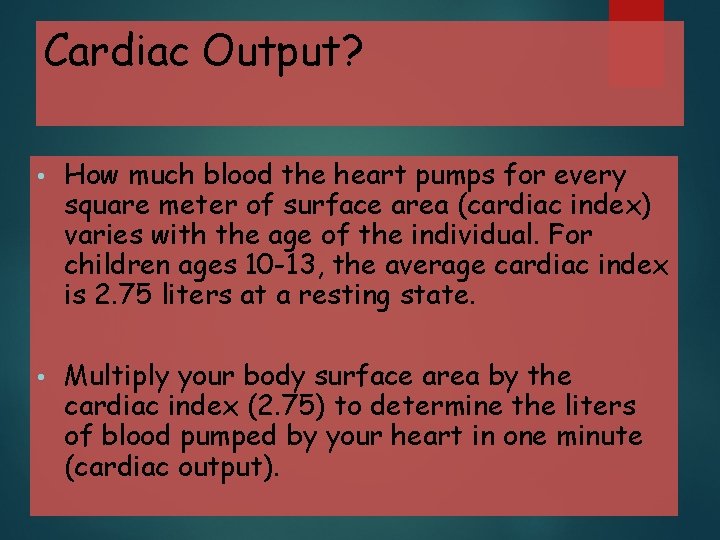 Cardiac Output? • How much blood the heart pumps for every square meter of