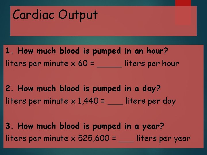 Cardiac Output 1. How much blood is pumped in an hour? liters per minute