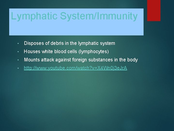 Lymphatic System/Immunity • Disposes of debris in the lymphatic system • Houses white blood